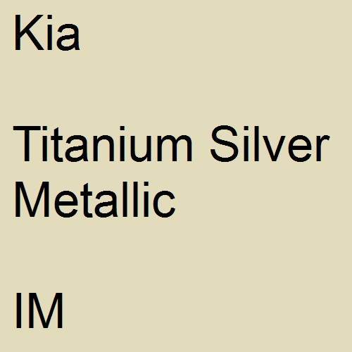 Kia, Titanium Silver Metallic, IM.